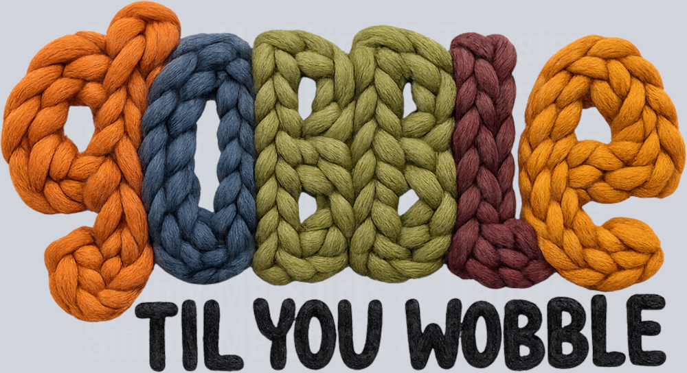 GOBBLE TIL YOU WOBBLE YARN