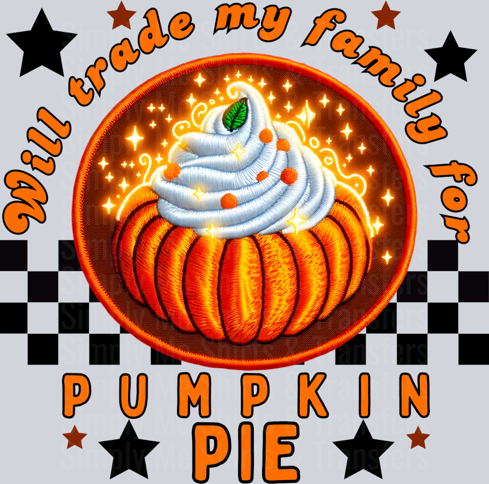 Will trade my family for pumpkin pie _ Thanksgiving Faux Embroidery PNG