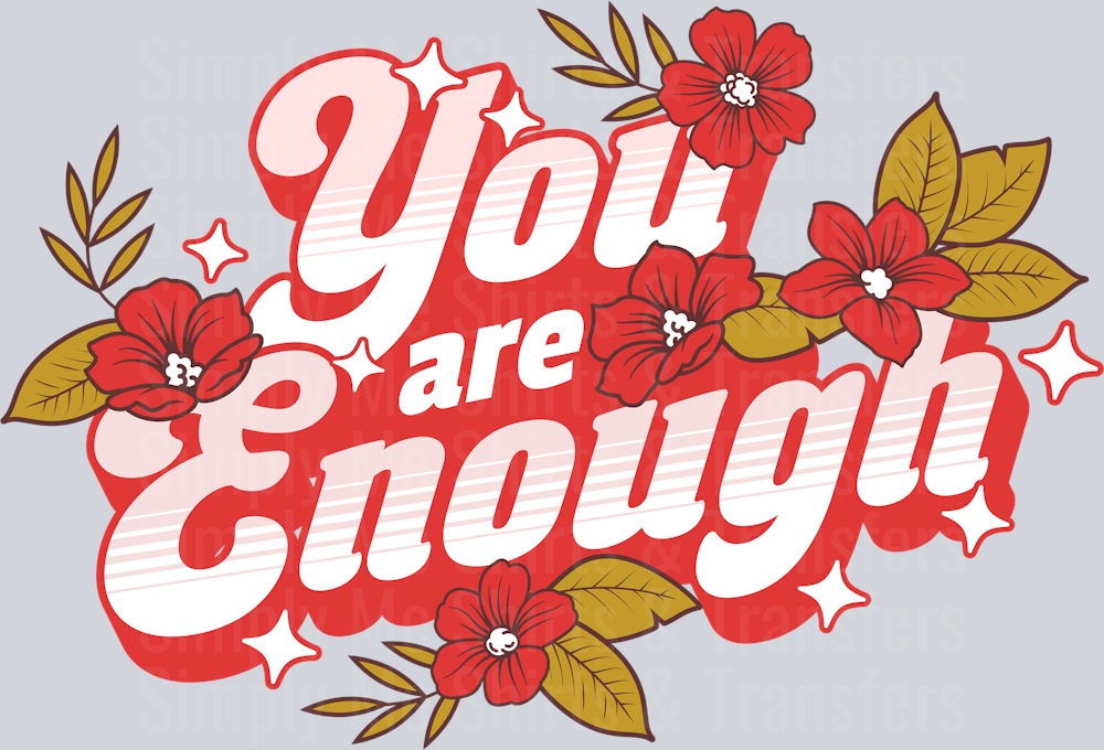 YOU ARE ENOUGH FLORAL