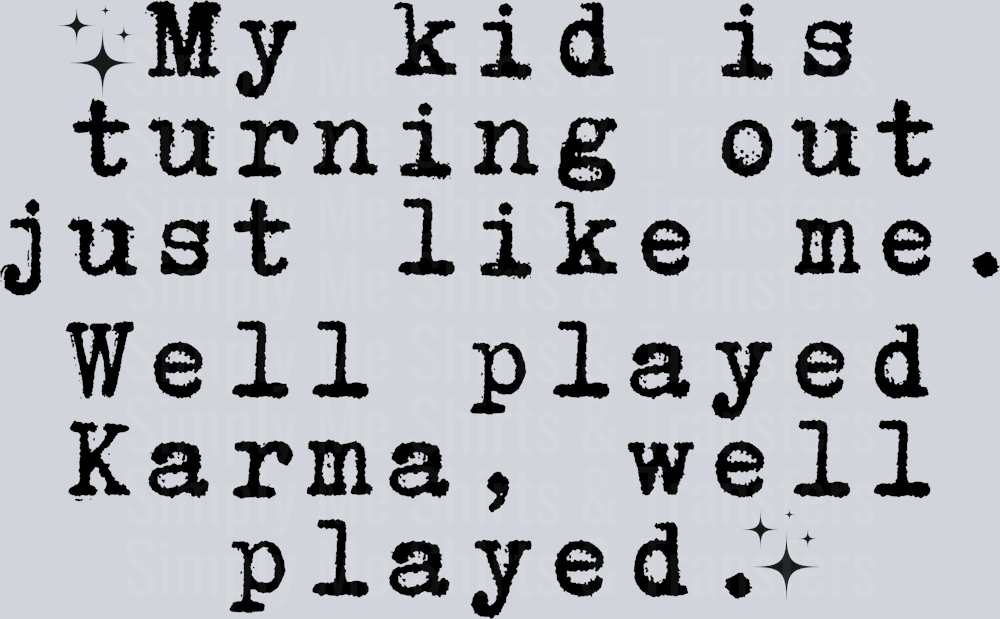 MY KID IS TURNING OUT JUST LIKE ME