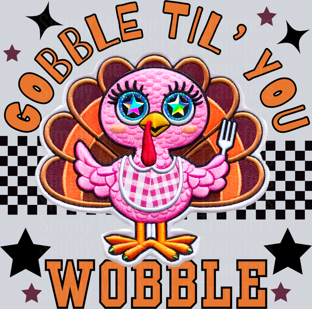 Gobble Til You Wobble _ Thanksgiving Faux Embroidery PNG