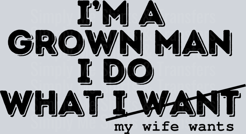 IM A GROWN MAN