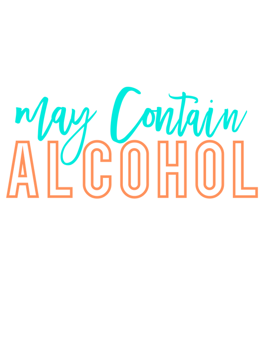 May Contain Alcohol