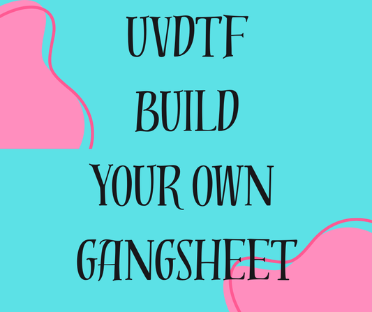 UVDTF BUILD YOUR OWN GANGSHEET