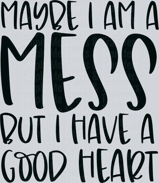 Maybe I am a mess