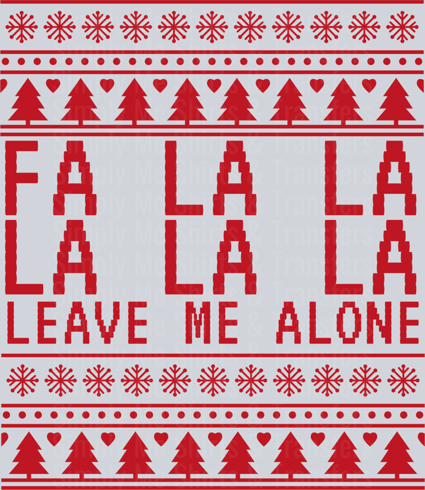 FA LA LA LEAVE ME ALONE