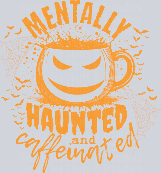 MENTALLY HAUNTED AND CAFFEINATED