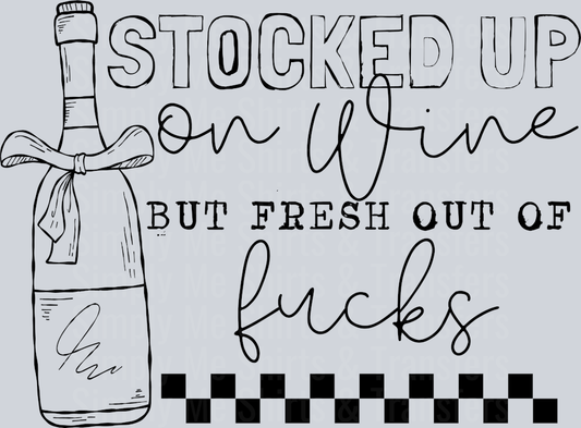 STOCKED UP ON WINE BUT FRESH OUT OF FUCKS