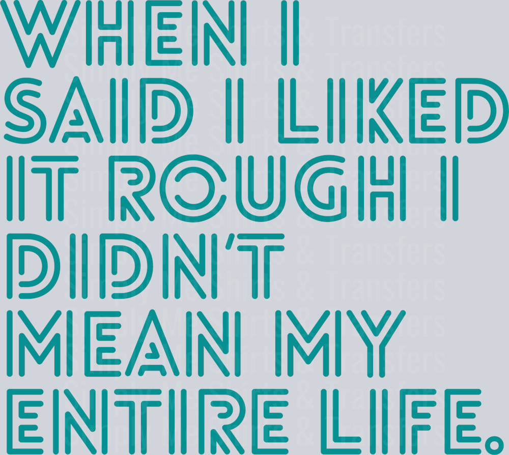 WHEN I SAID I LIKED IT ROUGH
