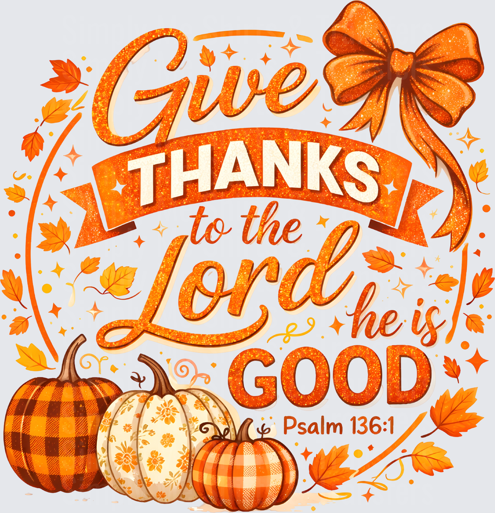 Give Thanks To The Lord For He Is Good