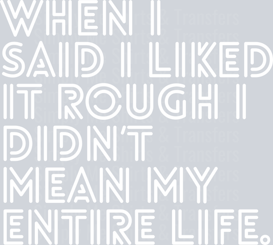 WHEN I SAID I LIKED IT ROUGH WHITE FONT