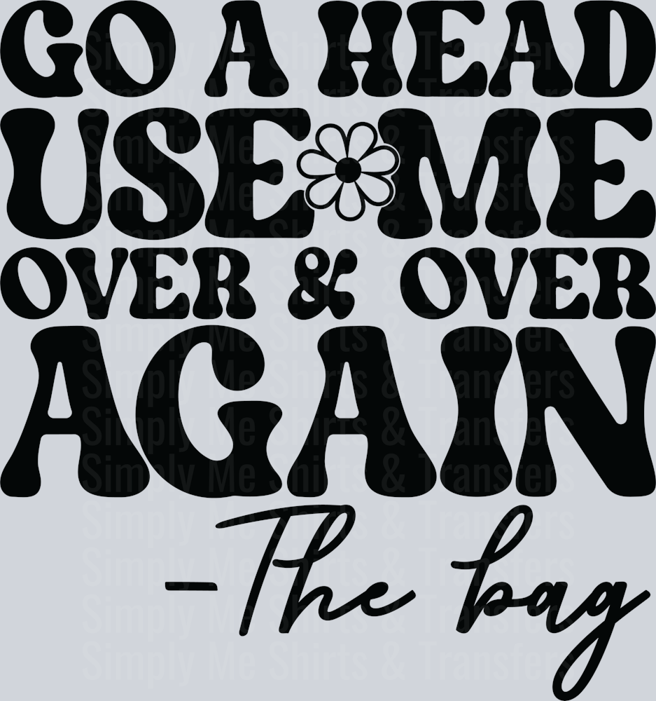 5-Go a head use me