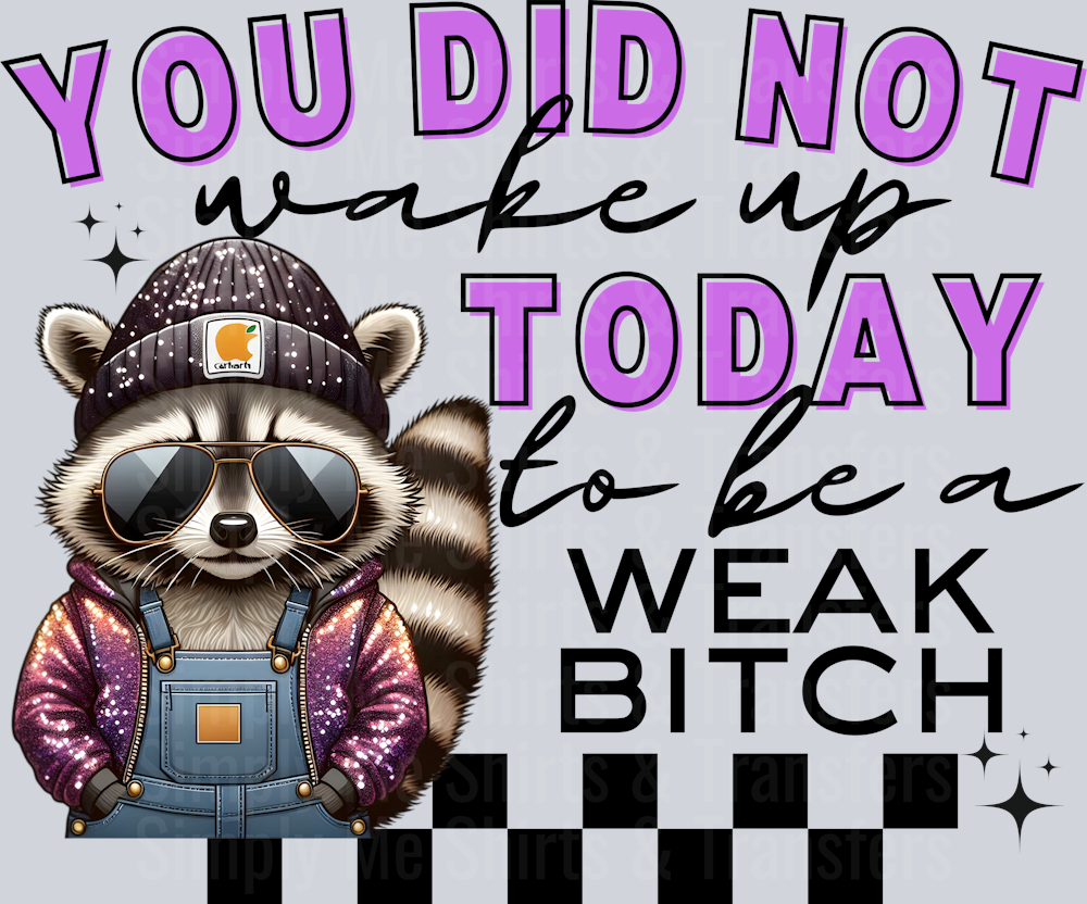 YOU DID NOT WAKE UP TODAY WEAK