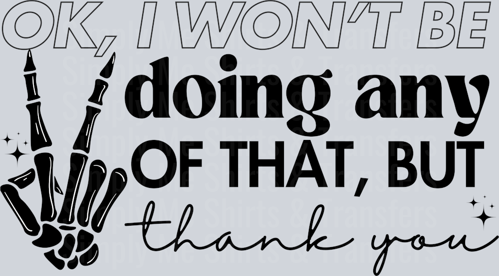 OK I wont be doing any of that