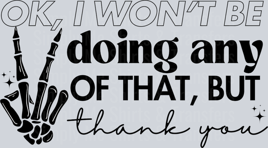 OK I wont be doing any of that