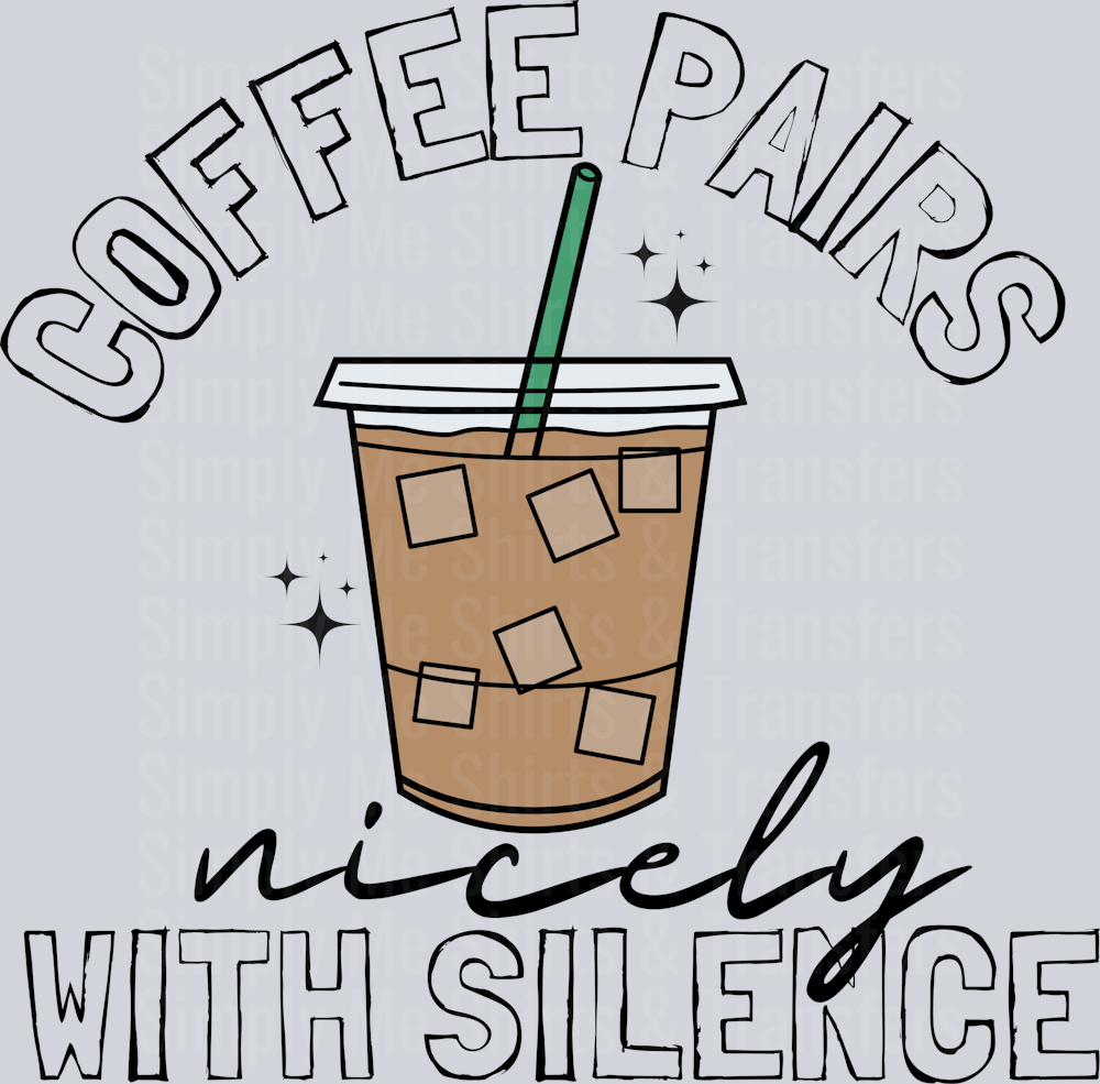 COFFEE PAIRS NICELY WITH SILENCE