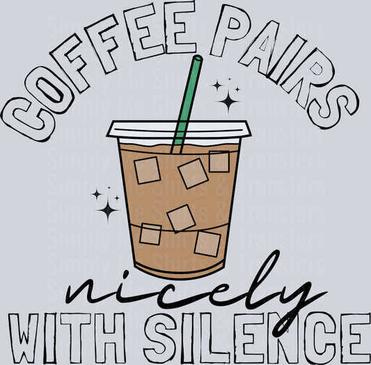 COFFEE PAIRS NICELY WITH SILENCE