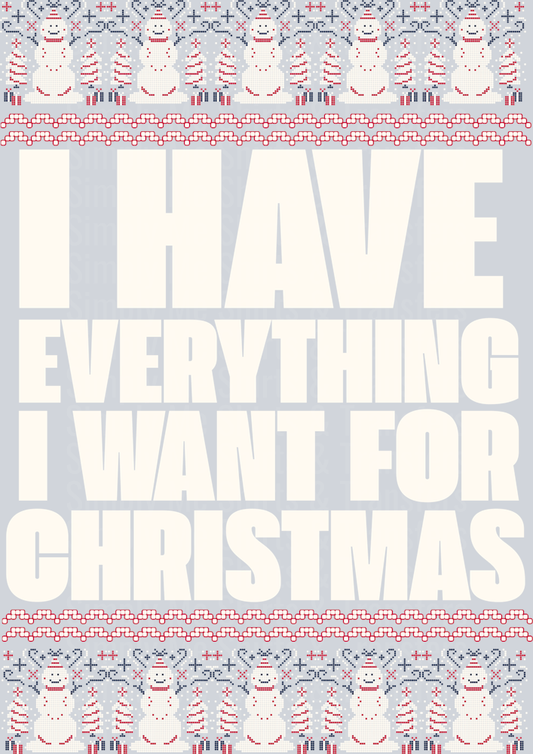 I HAVE EVERYTHING I WANT FOR CHRISTMAS