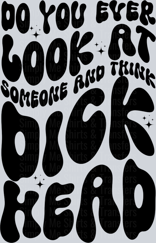 DO YOU EVER LOOK AT SOMEONE