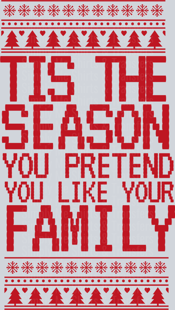 TIS THE SEASON YOU PRETEND YOU LIKE YOUR FAMILY