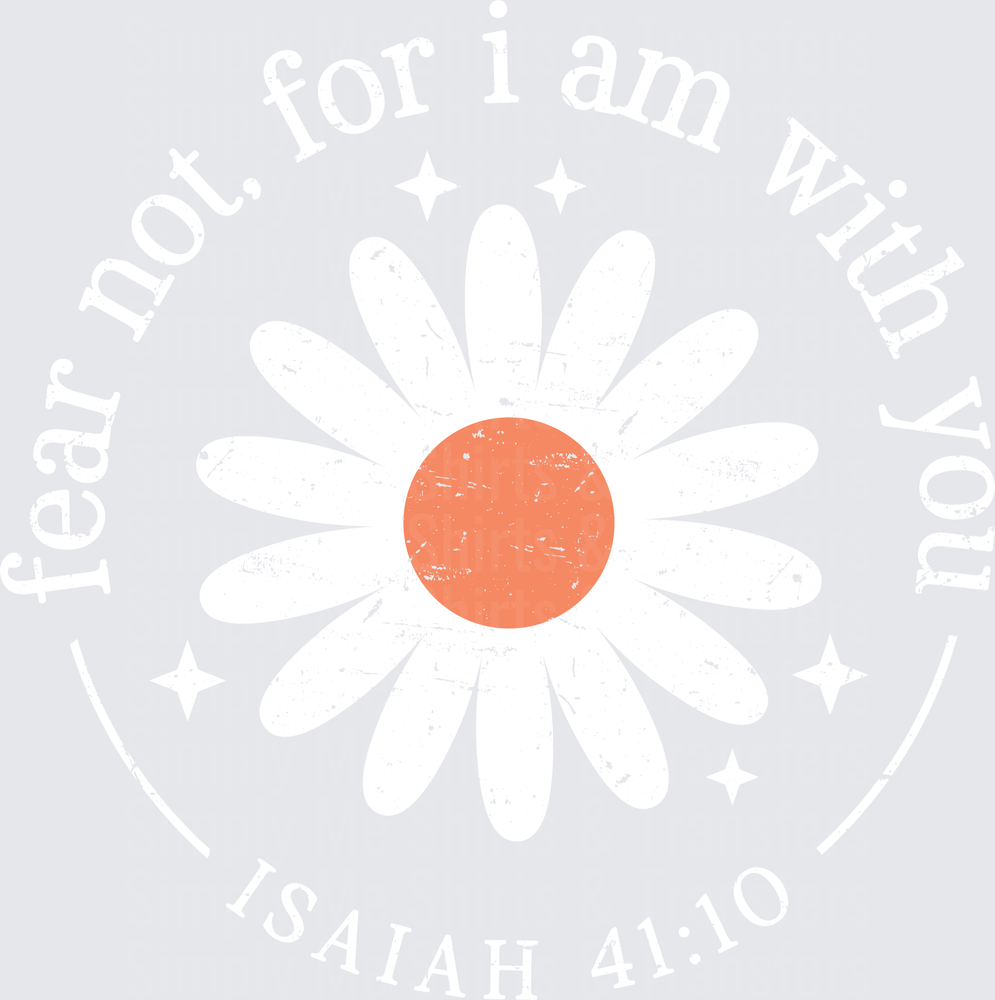 Fear Not, For I Am With You Flower