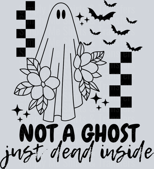 NOT A GHOST JUST DEAD INSIDE