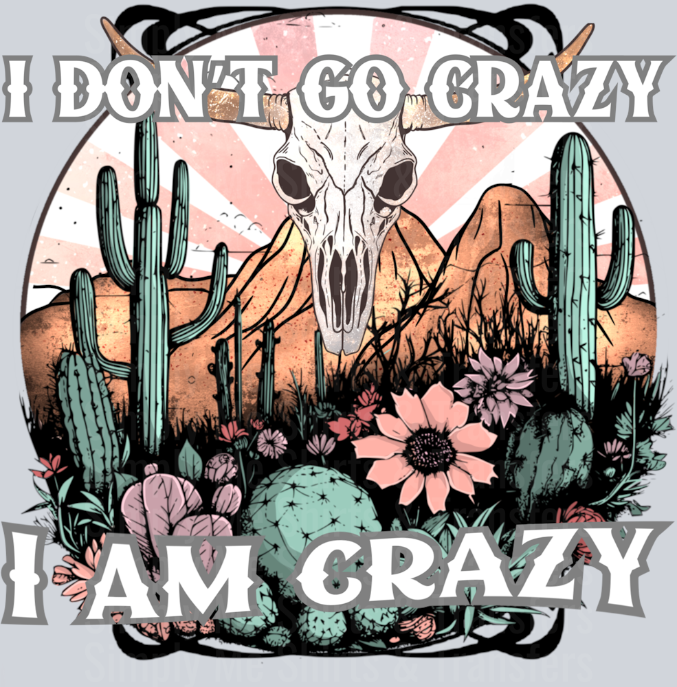 I don’t go crazy