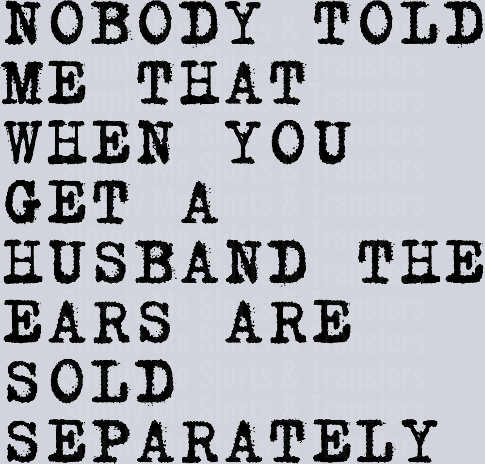 NOBODY TOLD ME WHEN YOU GET A HUSBAND