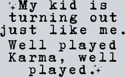 MY KID IS TURNING OUT JUST LIKE ME