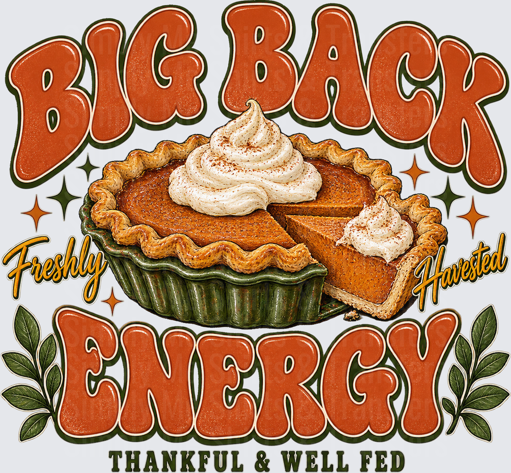 Big Back Energy Thankful & Well Fed