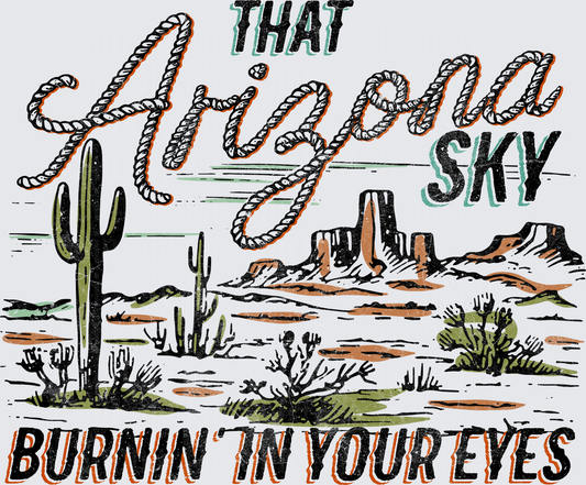 Arizona sky burnin in your eyes