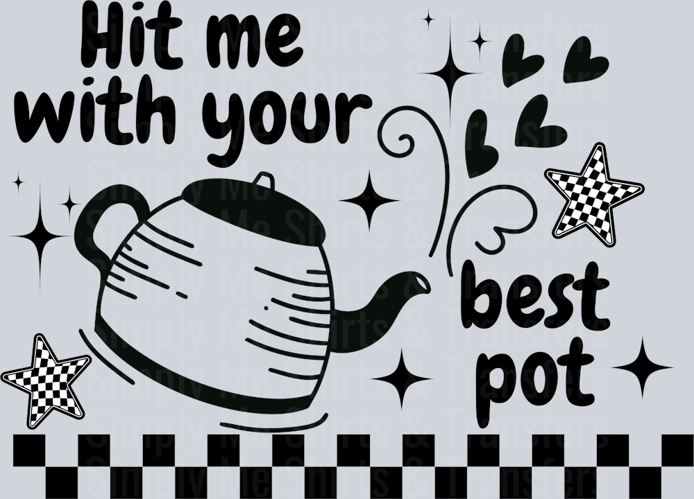 HIT ME WITH YOUR BEST POT