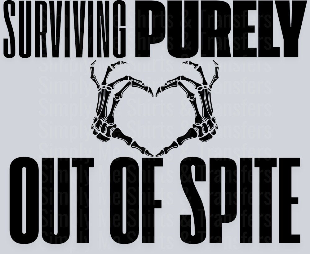 SURVIVING PURELY OUT OF SPITE