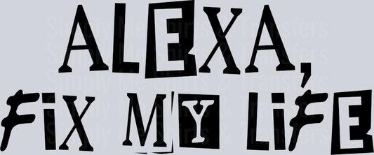 ALEXA FIX MY LIFE