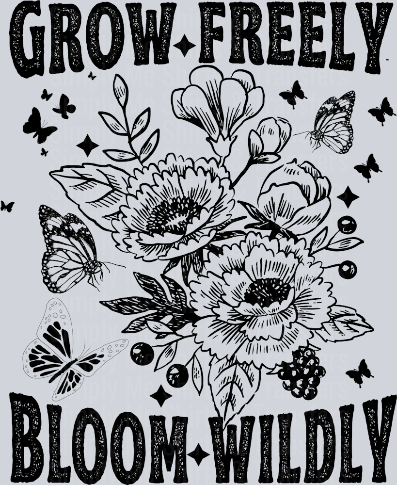 GROW FREELY BLOOM WILDLY