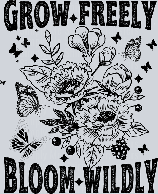 GROW FREELY BLOOM WILDLY