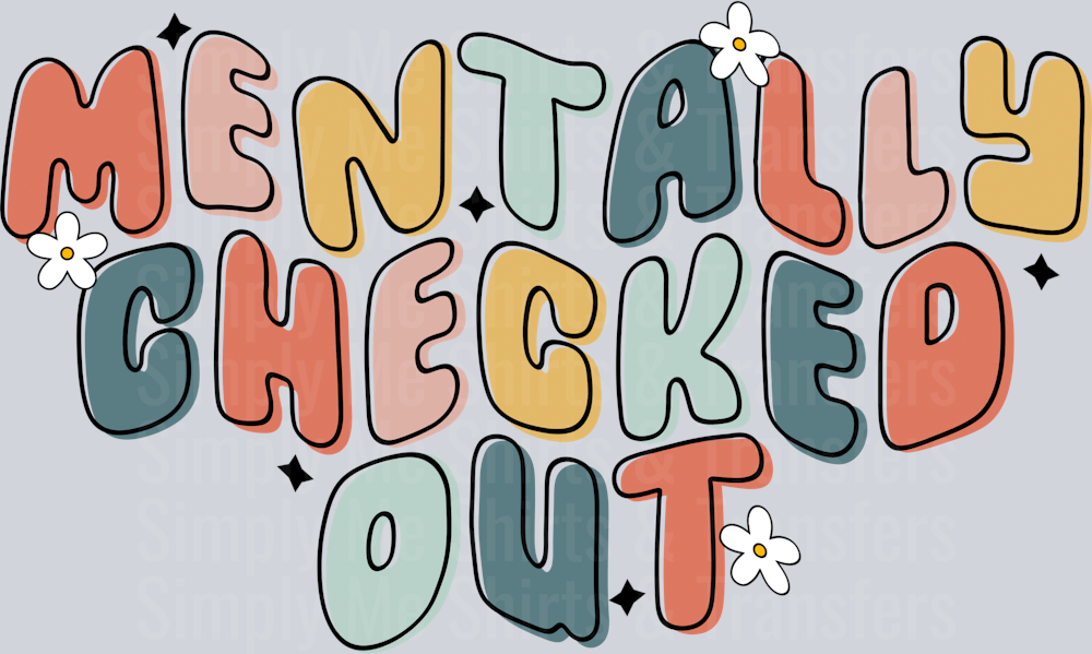 MENTALLY CHECKED OUT