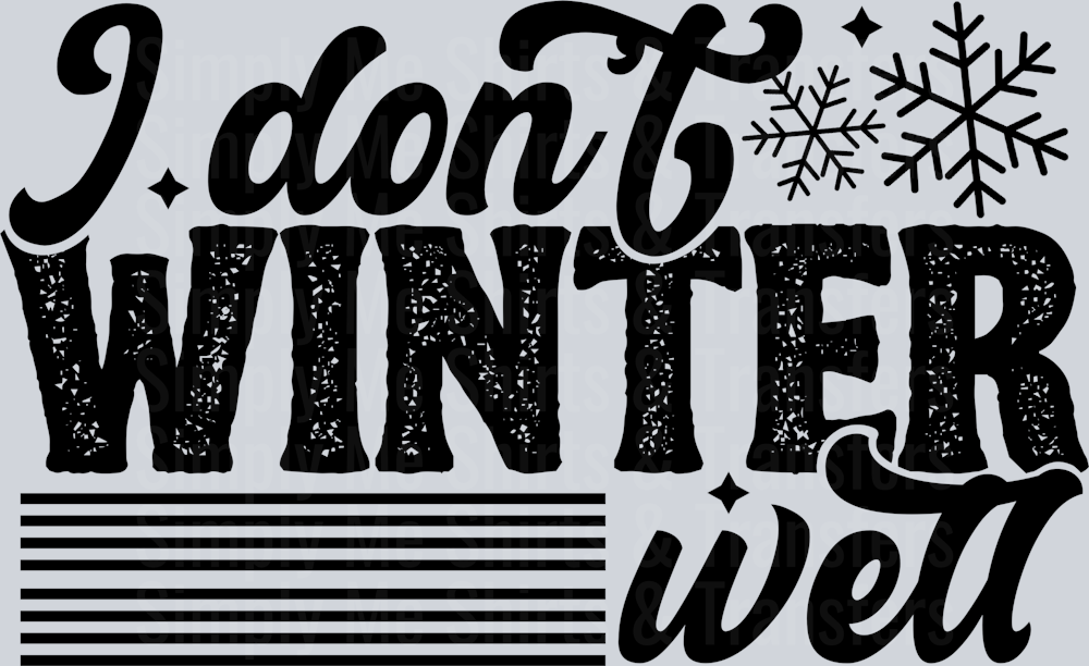 I DONT WINTER WELL