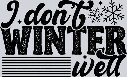 I DONT WINTER WELL