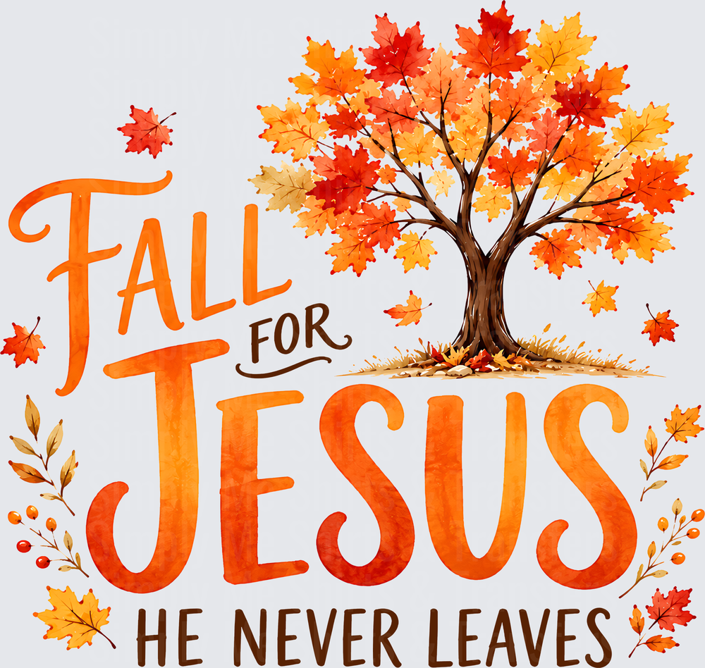 Fall For Jesus He Never Leaves