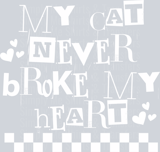 MY CAT NEVER BROKE MY HEART