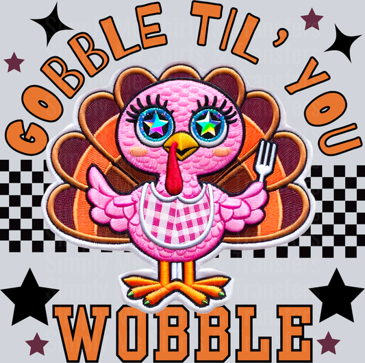Gobble Til You Wobble _ Thanksgiving Faux Embroidery PNG