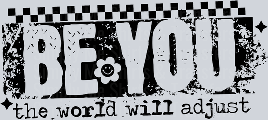 BE YOU THE WORLD WILL ADJUST BLACK