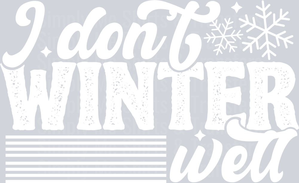 I DONT WINTER WELL WHITE