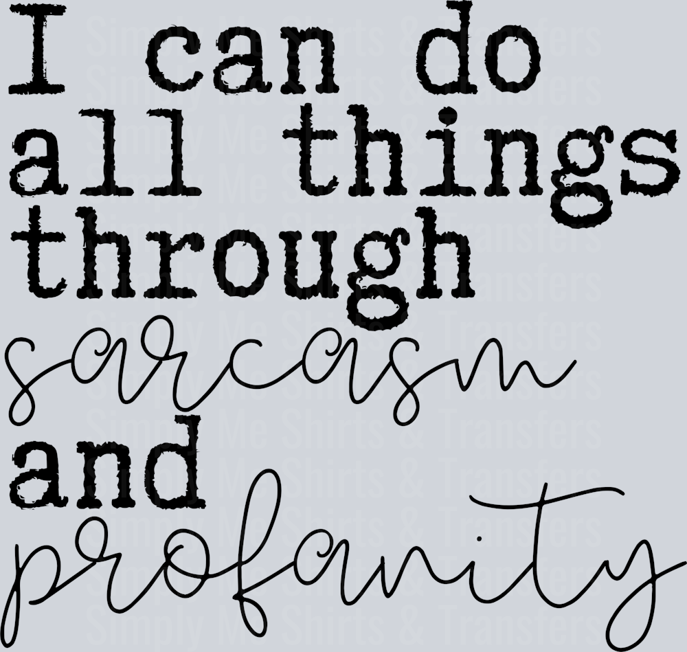 I CAN DO ALL THINGS THROUGH SARCASM