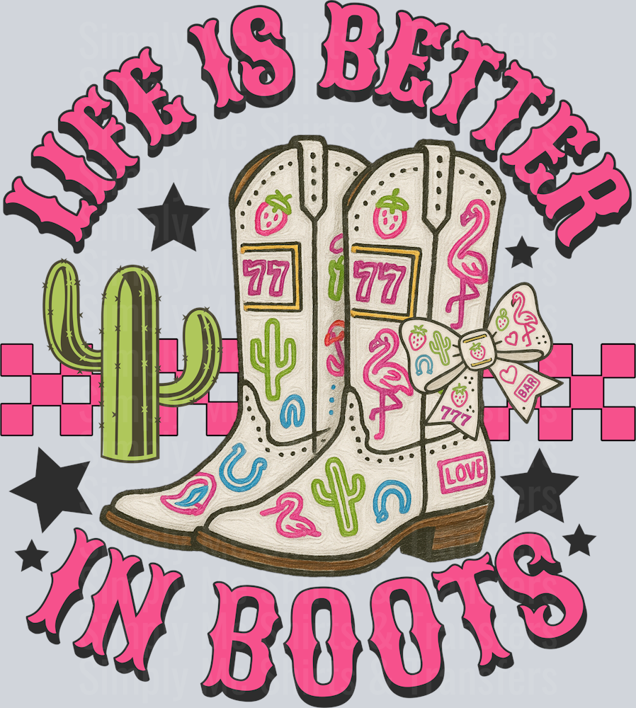 life is better in boots HWDS - Copy