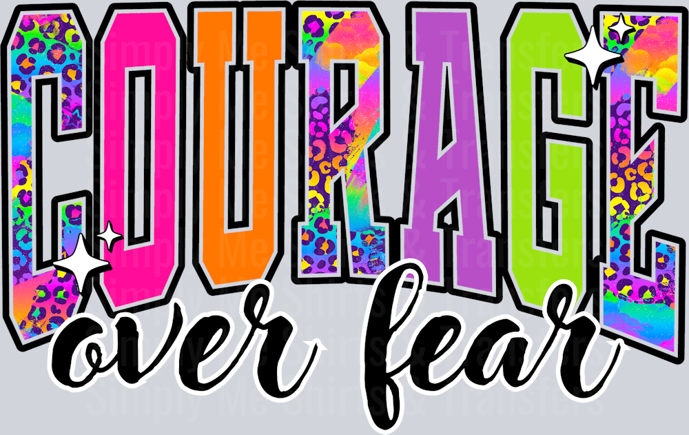 COURAGE OVER FEAR