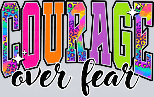 COURAGE OVER FEAR