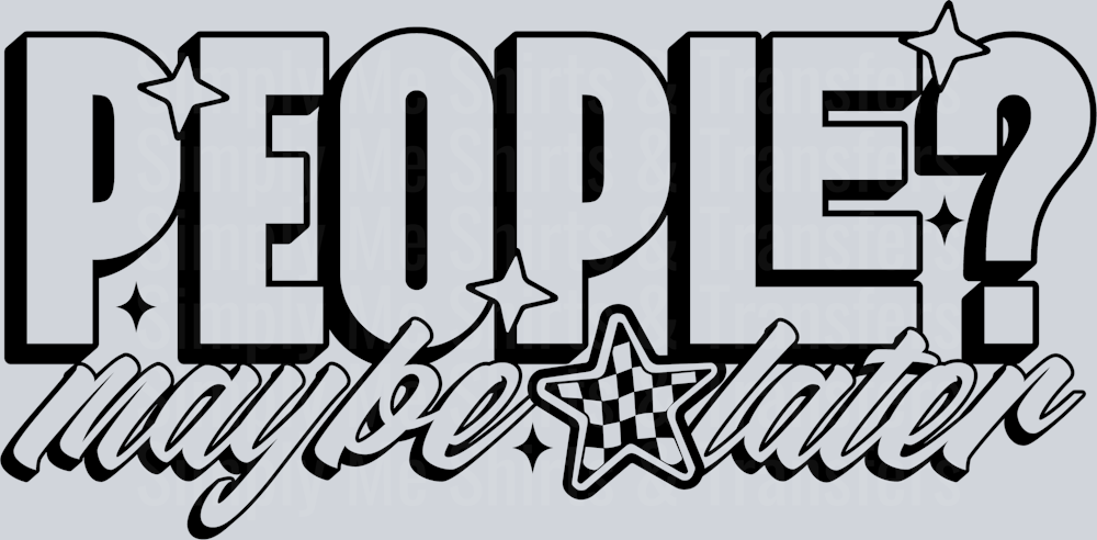 PEOPLE MAYBE LATER
