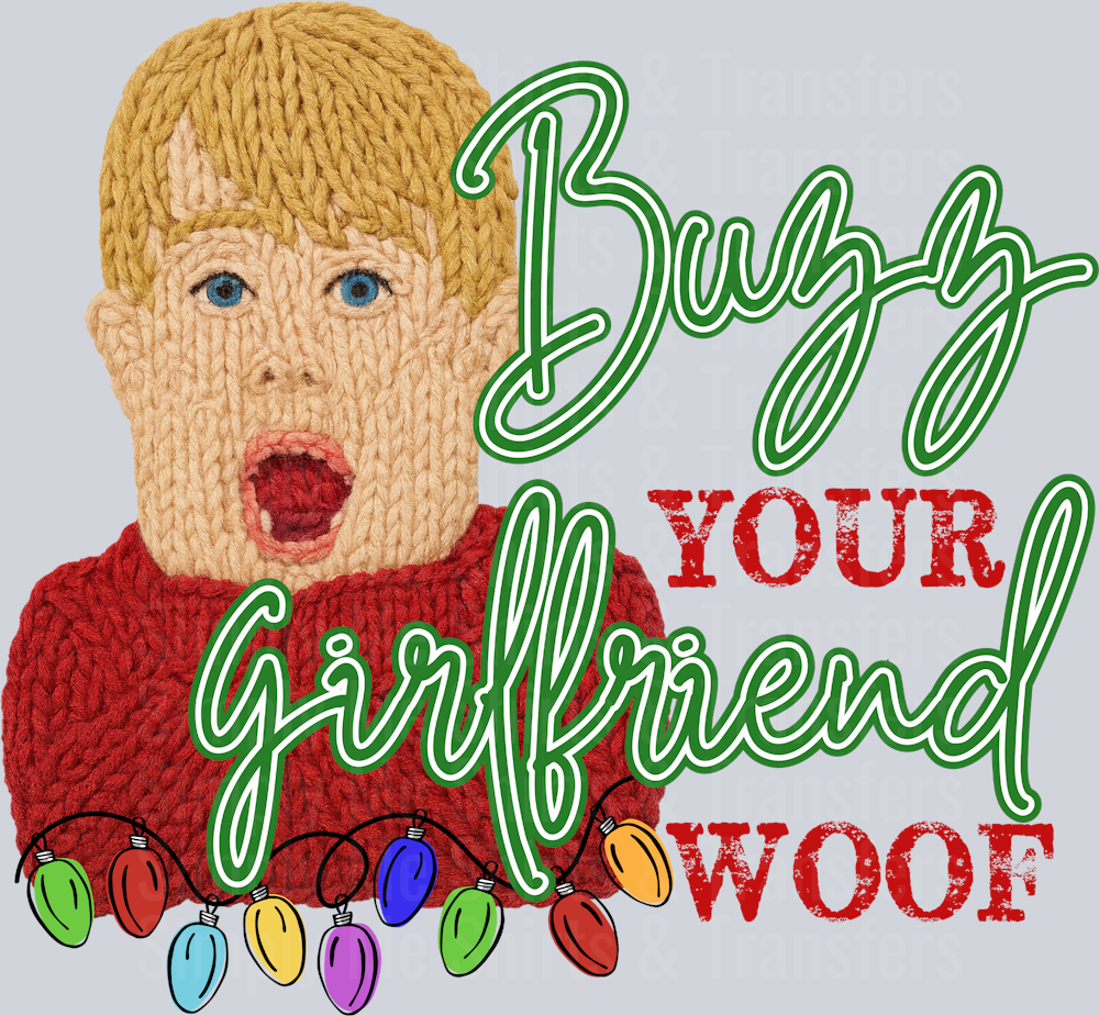 BUZZ YOUR GIRLFRIEND WOOF